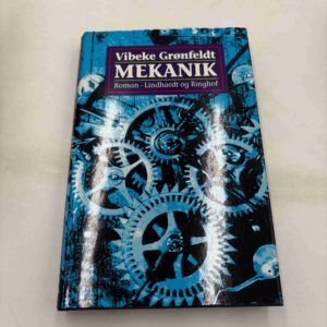 Vibeke Grønfeldt: Mekanik - roman