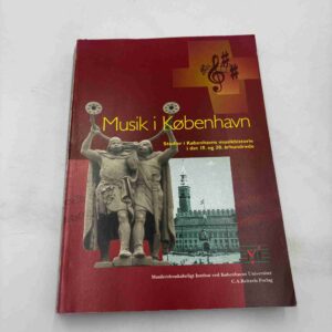 Musik i København - studier i Københavns musikhistorie i det 19. og 20. århundrede