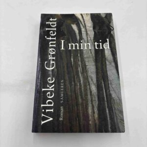 Vibeke Grønfeldt: I min tid - roman