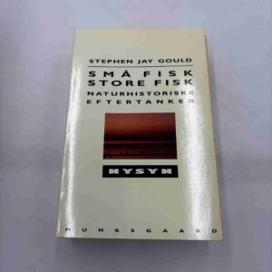 Stephen Jay Gould: Små fisk - store fisk - naturhistoriske eftertanker