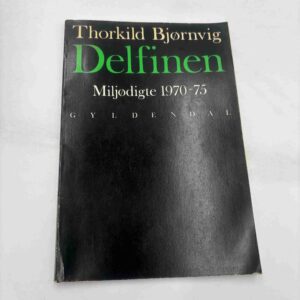 Thorkild Bjørnvig: Delfinen - miljødigte 1970-75 (fra rygerhjem)