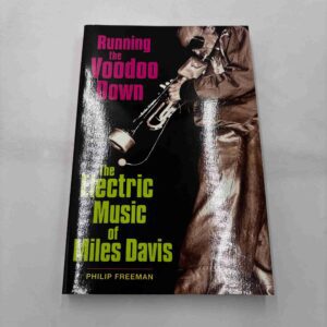 Philip Freeman: Running the voodoo down - the electric music of Miles Davis