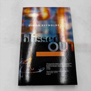 Simon Reynolds: Blissed out - the raptures of rock