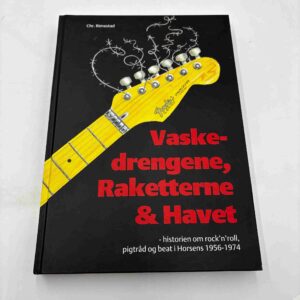 Chr. Rimestad: Vaskedrengene, Raketterne og Havet - historien om rock'n'roll, pigtråd og beat i Horsens 1956-1974