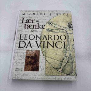 Michael J. Gelb: Lær at tænke som Leonardo Da Vinci