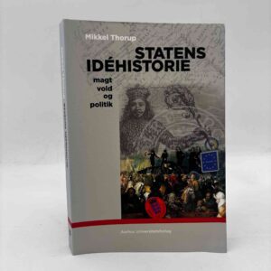 Mikkel Thorup: Statens idéhistorie - Magt, politik og vold
