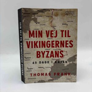 Thomas Frank: Min vej til vikingernes Byzans - 65 dage i kajak - med dedikation