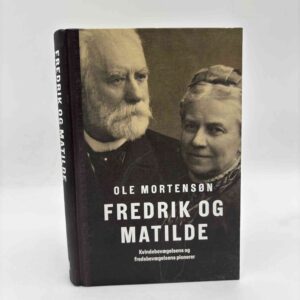 Ole Mortenen: Fredrik og Matilde - Kvindebevægelsens og fredsbevægelsens pionerer