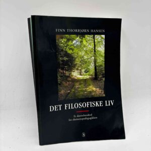 Finn Thorbjørn Hansen: Det filosofiske liv. Et dannelsesideal for eksistenspædagogikken