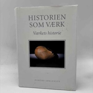 Dorthe Jørgensen: Historien som værk - værkets historie