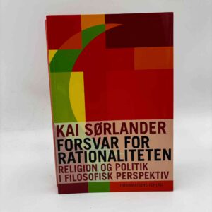 Kai Sørlander: Forsvar for rationaliteten - Religion og politik i filosofisk perspektiv