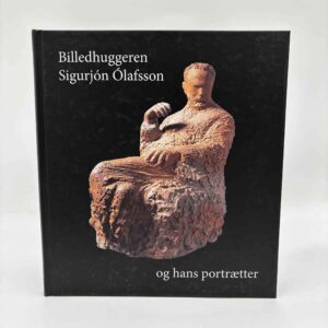 Lise Funder og Birgitta Spur: Billedhuggeren Sigurjón Ólafsson og hans portrætter