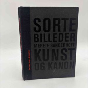 Merete Sanderhoff: Sorte billeder - kunst og kanon