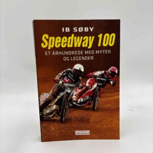 Ib Søby: Speedway 100 - Et århundrede med myter og legender