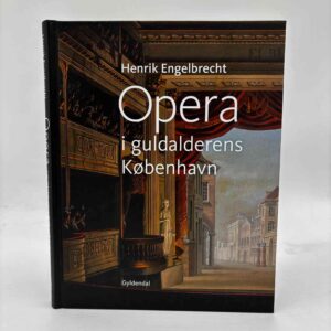 Henrik Engelbrecht: Opera i guldalderens København