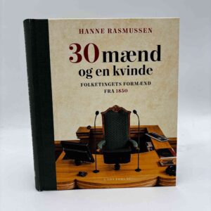 Hanne Rasmussen: 30 mænd og en kvinde - Folketingets formænd fra 1850