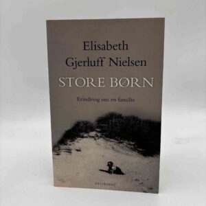 Elisabeth Gjerluff Nielsen: Store børn - erindring om en familie