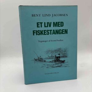 Bent Lind Jacobsen: Et liv med fiskestangen - tegninger af Svend Saabye