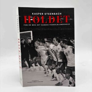 Kasper Steenbach: Holdet - Fem år med det danske fodboldlandshold