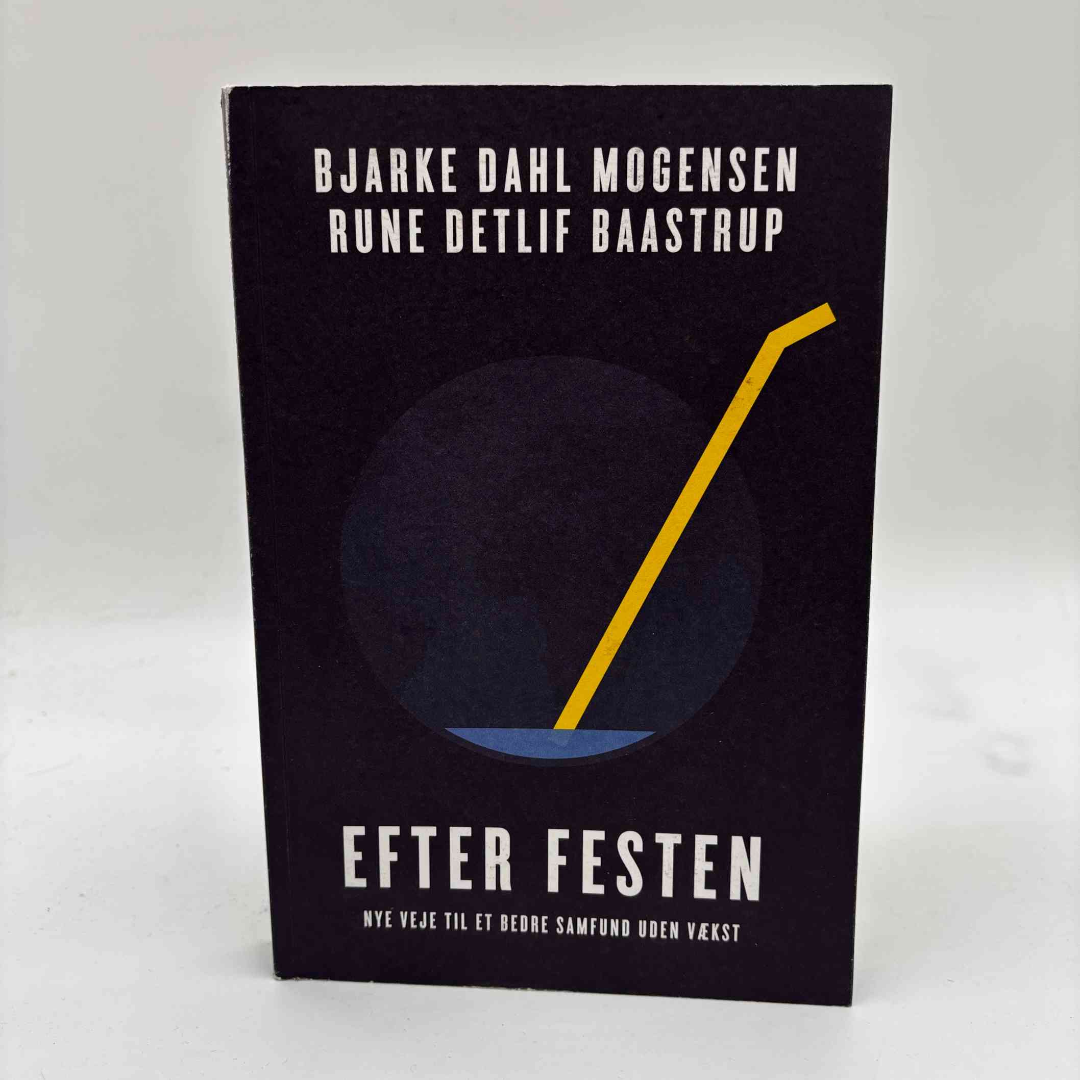 Bjarke Dahl Mogensen og Rune Detlif Baastrup: Efter festen - Nye veje til et bedre samfund uden vækst