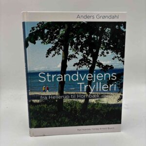 Anders Grøndahl: Strandvejens trylleri - fra Hellerup til Hornbæk