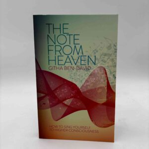 Githa Ben-David: The Note From Heaven - How to Sing Yourself Into a Higher State of Consciousness
