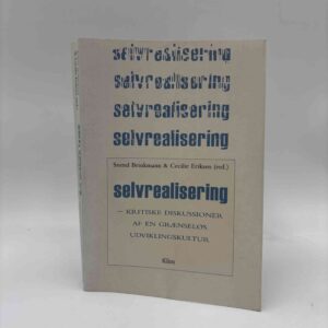 Cecilie Eriksen og Svend Brinkmann: Selvrealisering - kritiske diskussioner af en grænseløs udviklingskultur