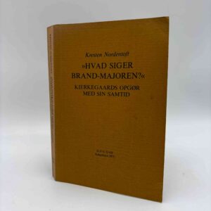 Kresten Nordentoft: "Hvad siger Brand-Majoren?"- Kierkegaards opgør med sin samtid