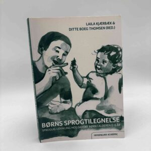 Laila Kjærbæk: Børns sprogtilegnelse - sprogudvikling hos danske børn i alderen 0-6 år