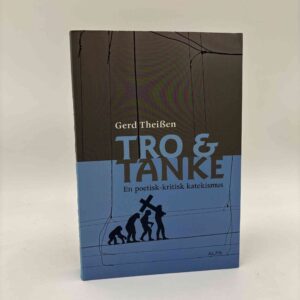 Gerd Theissen: Tro og tanke - En poetisk-kritisk katekismus