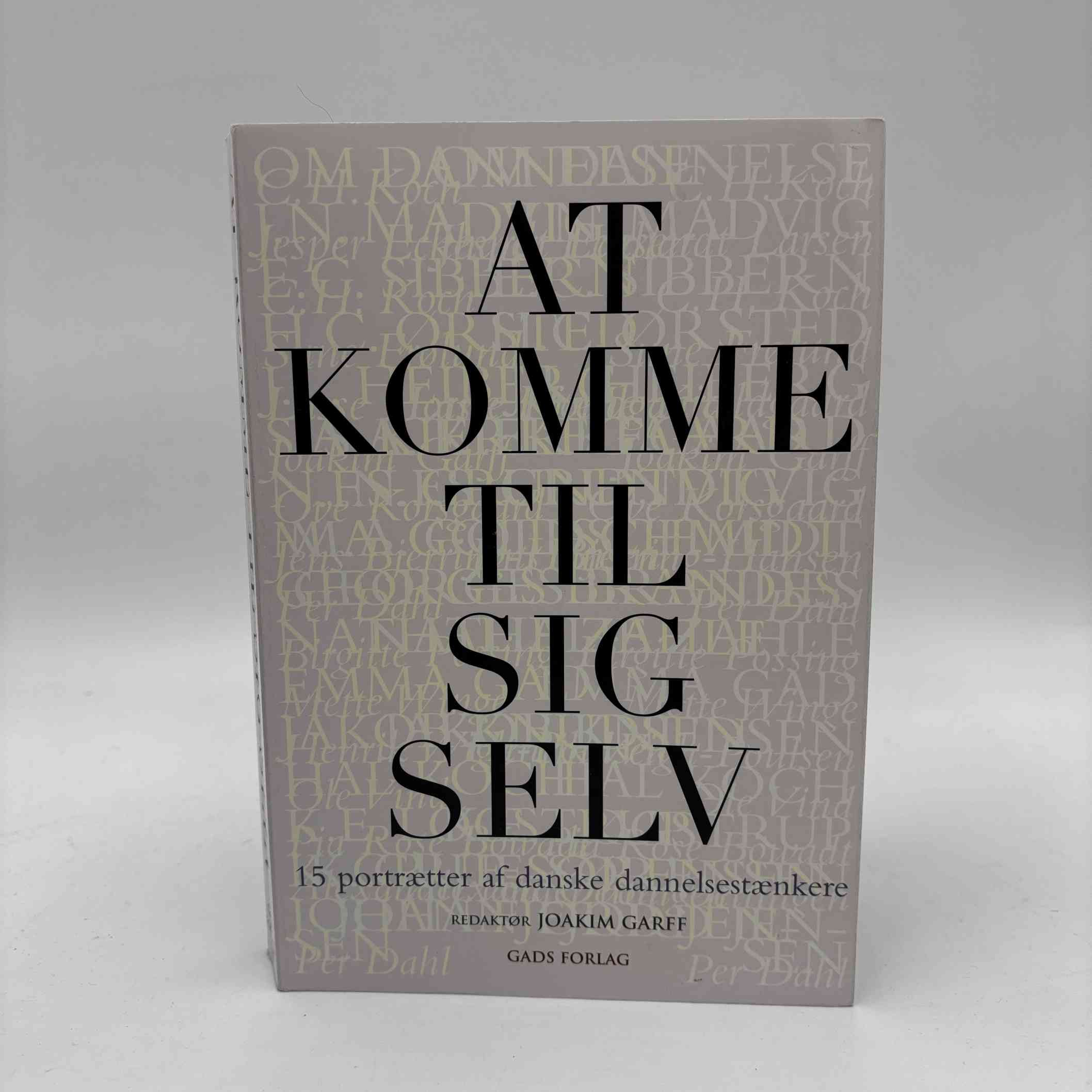 Joakim Garff: At komme til sig selv - 15 portrætter af danske dannelsestænkere