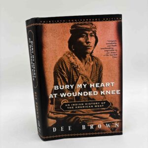 Dee Brown: Bury My Heart At Wounded Knee - An Indian History of the American West