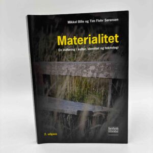 Mikkel Bille og Tim Flohr Sørensen: Materialitet - en indføring i kultur, identitet og teknologi