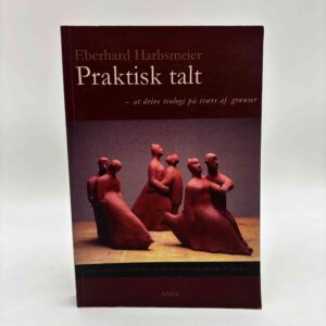 Eberhard Harbsmeier: Praktisk talt - at drive teologi på tværs af grænser