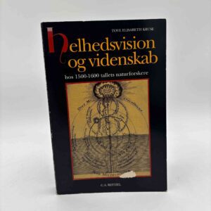 Tove Elisabeth Kruse: Helhedsvision og videnskab hos 1500-1600 tallets naturforskere