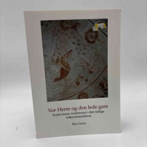 Rita Geertz: Vor Herre og den lede gam. Tryllevisens verdenssyn i den tidlige folkevisetradition