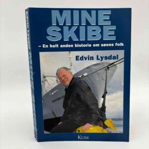 Edvin Lysdal: Mine skibe - en helt anden historie om søens folk