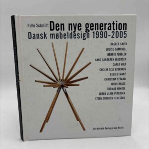 Palle Schmidt: Den nye generation - dansk møbeldesign 1990-2005