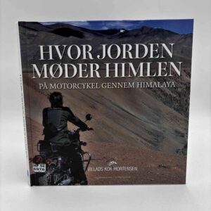 Villads Kok Mortensen: Hvor jorden møder himlen - På motorcykel gennem Himalaya