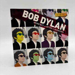Sean Wilentz: Guide til Bob Dylan - mennesket, myten, musikeren