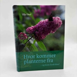 Ulla Dietl: Hvor kommer planterne fra - og hvem fandt dem?