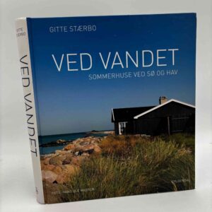 Gitte Stærbo: Ved vandet - Sommerhuse ved sø og hav