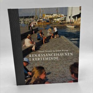 Erland Porsmose og Torben Weirup: Renæssancehavnen i Kerteminde