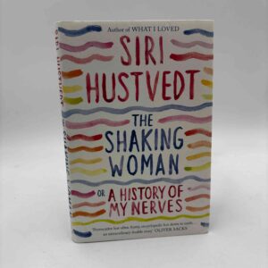 Siri Hustvedt: The Shaking Woman or a History of My Nerves