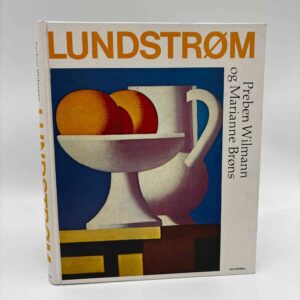 Preben Wilmann og Marianne Brøns: Lundstrøm - om maleren Vilhelm Lundstrøm