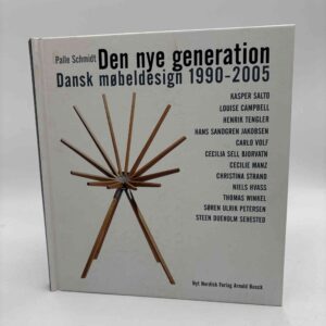 Palle Schmidt: Den nye generation - dansk møbeldesign 1990-2005