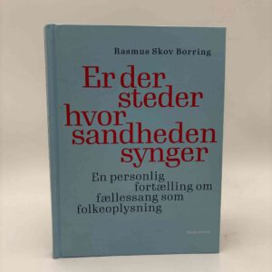 Rasmus Skov Borring: Er der steder hvor sandheden synger - En personlig fortælling om fællessang som folkeoplysning