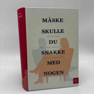 Lori Gottlieb: Måske skulle du snakke med nogen - en psykolog, hendes psykolog og vores liv bag facaden