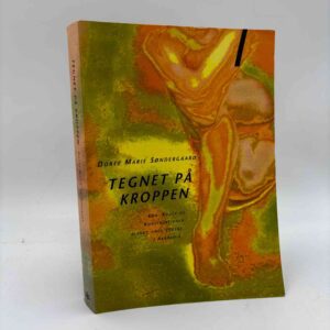 Dorte Marie Søndergaard: Tegnet på kroppen - Koder og konstruktioner blandt unge voksne i Akademia