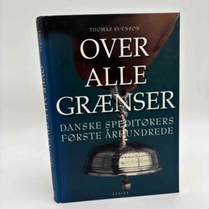 Thomas Suenson: Over alle grænser - Danske speditørers første århundrede